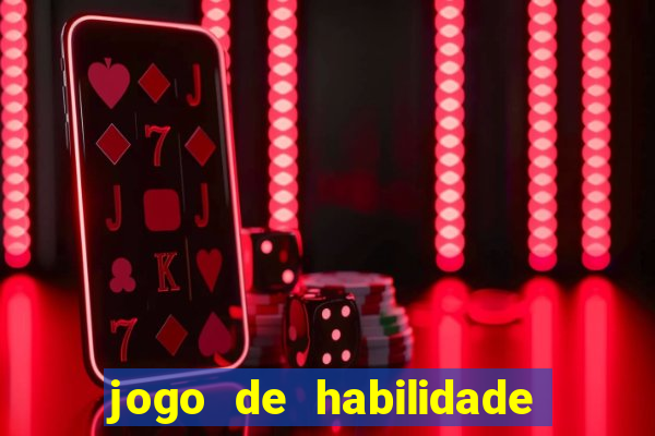 jogo de habilidade para ganhar dinheiro